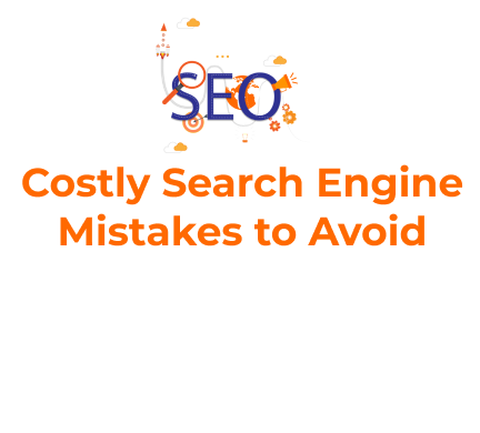 Costly Search Engine Mistakes to Avoid