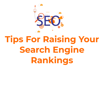 Tips For Raising Your Search Engine Rankings